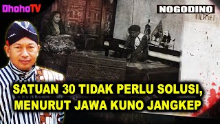 SATUAN 30 TIDAK PERLU SOLUSI, MENURUT JAWA KUNO JANGKEP [NOGODINO] - 24 DESEMBER 2021