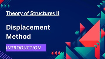 Displacement Method | Introduction | TOS II