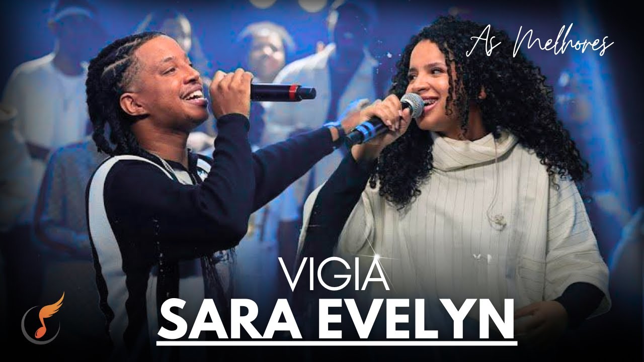 Sara Evelyn | Os Melhores Clipes - [DVD Vigia]