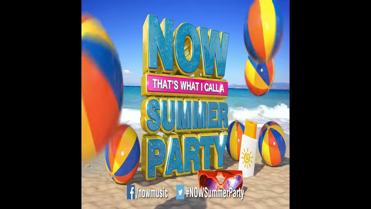 NOW That's What I Call A Summer Party YouTube
