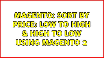 Magento: Sort By Price: Low to High & High to Low using Magento 2 (2 Solutions!!)