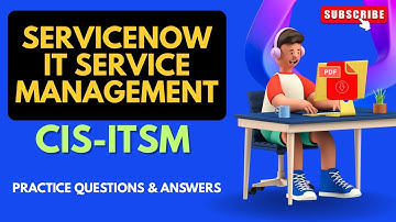 Part#6 | (CIS ITSM) ServiceNow IT Service Management | Practice Questions and Answers