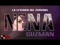 La leyenda del Coronel - Nena Guzman 2012 (Estudio)