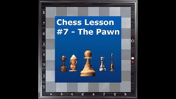 Chess Lesson #7 - The Pawn