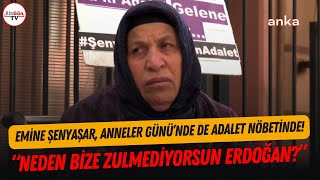 Emine Şenyaşar'ın Adalet Nöbeti Anneler Günü'nde De Sürüyor! 