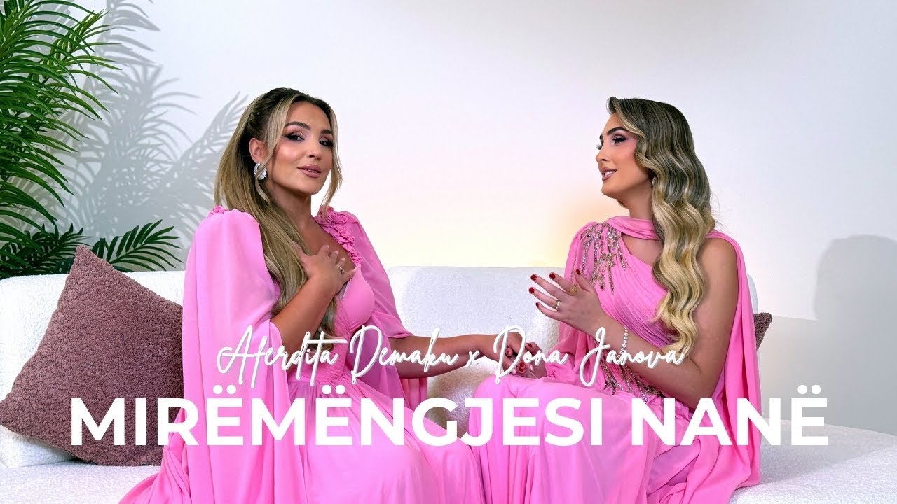 Aferdita Demaku x Dona Janova - Miremengjesi Nane (Official Video)