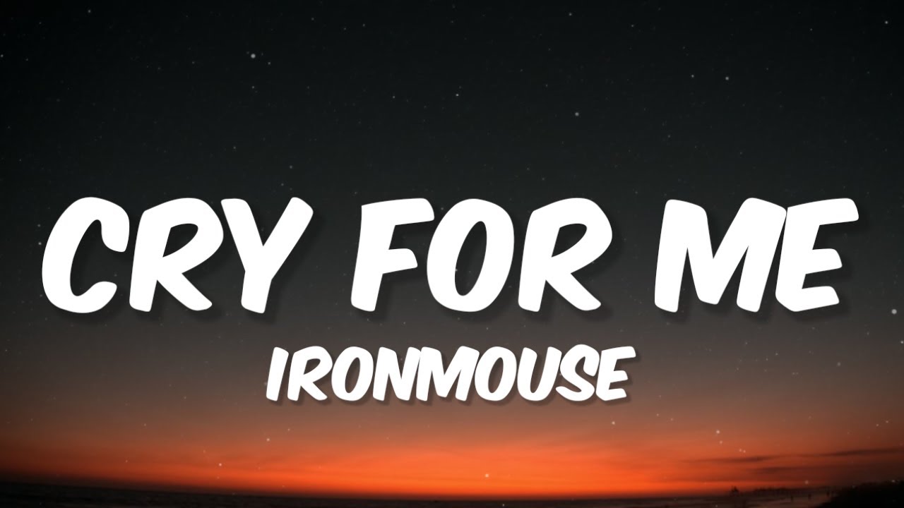 Cry For Me - Ironmouse (Lyrics) 