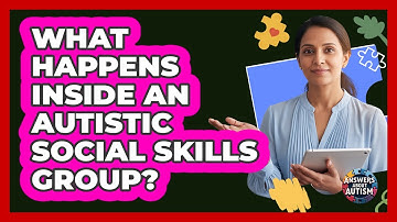 What Happens Inside An Autistic Social Skills Group?
