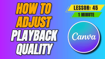 How to Change Video Playback Quality in Canva for Better Performance - Lesson 45 Canva Tutorial