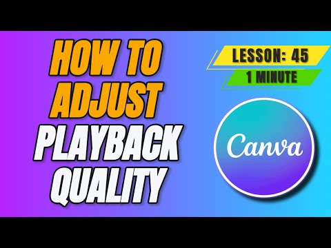 How to Change Video Playback Quality in Canva for Better Performance - Lesson 45 Canva Tutorial