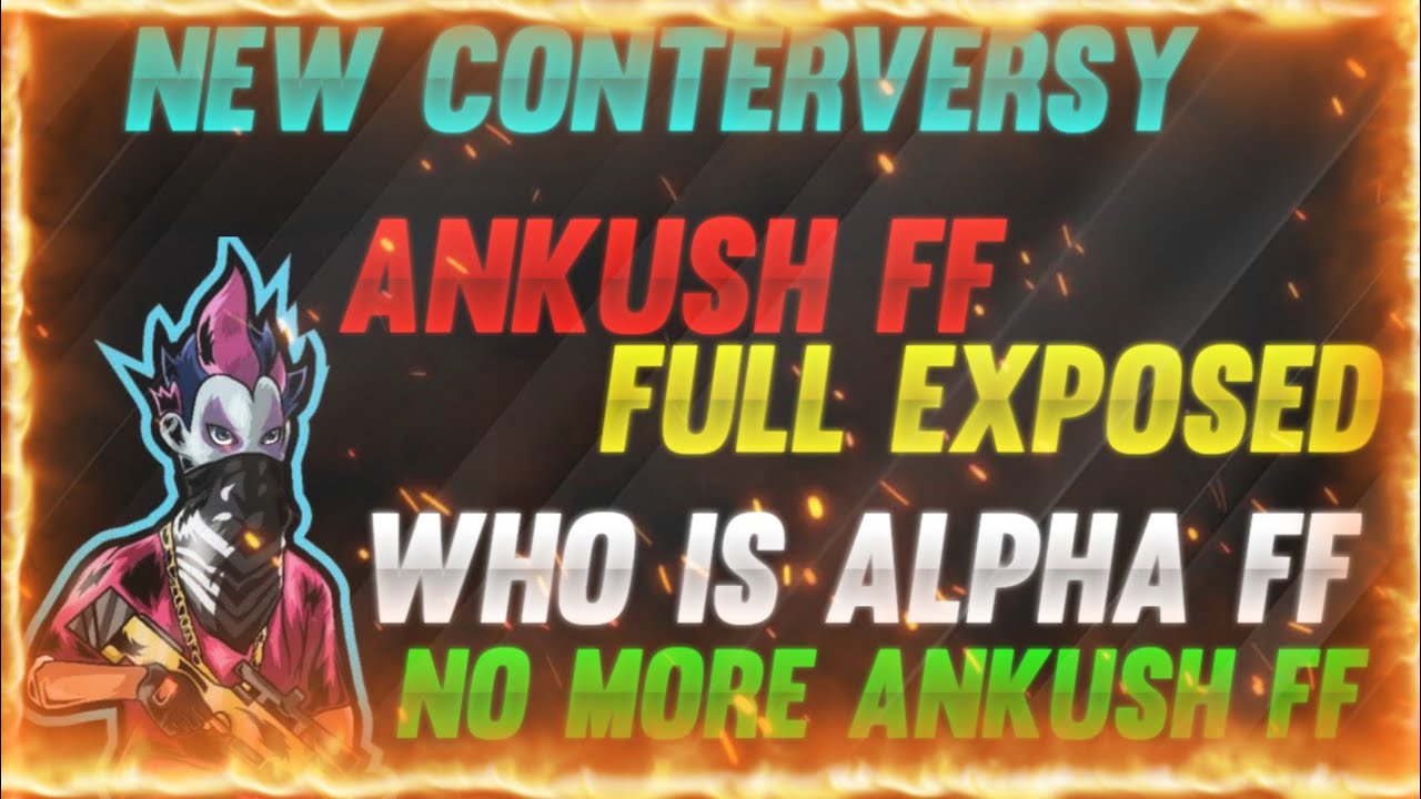 ANKUSH FF WORLD NO 1 CHEATER 😡 | ANKUSH BROKE MILLIONS OF HEARTS 😭 | ANKUSH EXPOSED🤬| WHO IS ALPHA