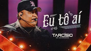 EU TÔ AÍ - Tarcísio do Acordeon (DVD Meu Sonho) chords