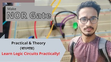 Logic Gate: NOR [Practical & Theory in Bangla] | HSC ICT / Varsity DLD, CSE | Obaydul Hasan Nayeem