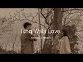 Ishq Wala Love ❤lofi | Vishal & Shekhar|   🎧💕 | LOFI MUSIC | Reverb & Slowed |Bollywood  lofi song 🌸