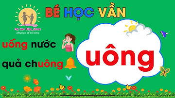 Bé Học Vần UÔNG | Dạy trẻ học vần mới nhất | Nguyễn Thị Lan Anh