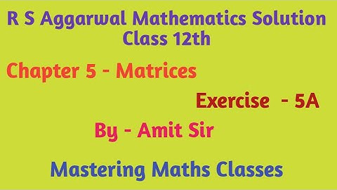 R S Aggarwal Solution Class 12th Maths / Matrices/ Ex - 5A