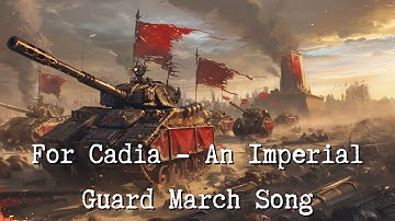 For Cadia! - An Imperial Guard March Song | Warhammer 40k Inspired Music