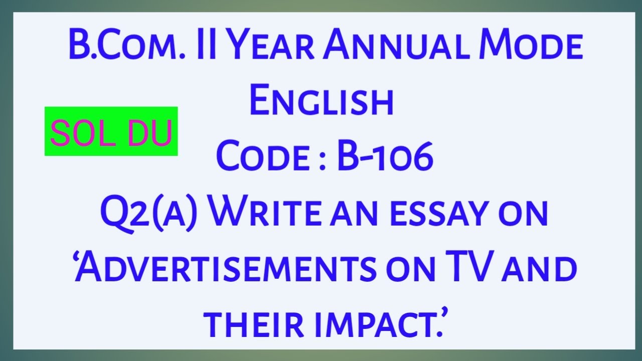  Code B 106 Q2 a Write An Essay On Advertisements On TV And Their Impact YouTube