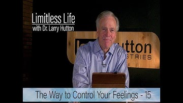 Control Your Feelings – Part 15 by Larry Hutton