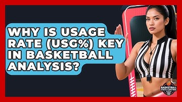 Why Is Usage Rate (USG%) Key In Basketball Analysis? - Basketball Stats Central