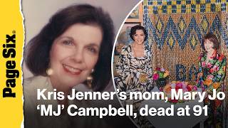 Kris Jenner's mom, Mary Jo 'MJ' Campbell, dead at 91