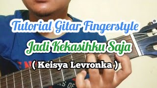 Tutorial gitar fingerstyle jadi kekasihku saja - Keisya Levronka