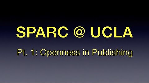 SPARC @ UCLA Pt. 1: Openness in Publishing