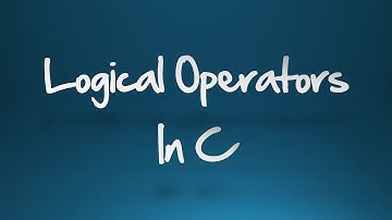 Learn C Language - Part 7 - Logical Operators In C