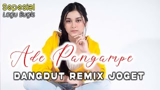 LAGU JOGET TERBARU || ADE PANGAMPE || LAGU BUGIS REMIX TERBARU