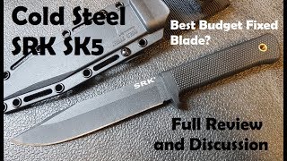 Best Budget Fixed Blade Cold Steel SRK SK5 Full Review and Discussion