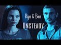 Ryn &amp; Ben | Unsteady [+2x02]