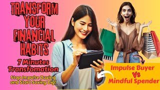 7 Minute Transformation: Stop Impulse Buying and Start Saving Big!