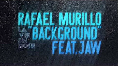 Rafael Murillo Feat. Jaw - Background (Alexkid Remix)