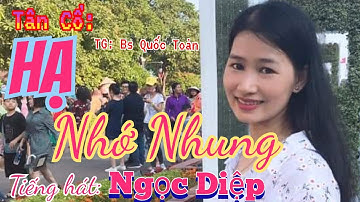 Tân cổ: HẠ NHỚ NHUNG/TG: Bs Quốc Toản/tiếng hát Ngọc Diệp/Beat: Văn Hảo.
