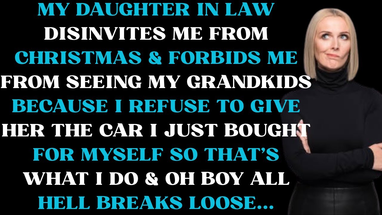 My daughter in law disinvites me from from Christmas & forbids me from seeing my grandkids because