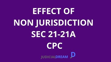 CPC - EFFECT OF NON JURISDICTION SECTION 21 & 21 A CPC