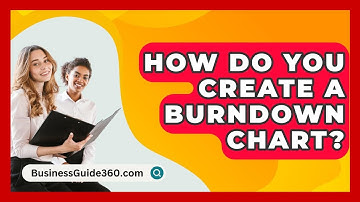 How Do You Create A Burndown Chart? - BusinessGuide360.com
