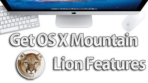 Get OS X Mountain Lion Features on Your Mac