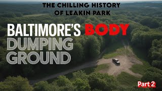 Baltimore's Hidden Graveyard PT.2 | SHOCKING Body Count Buried at Leakin Park!
