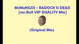 McMaNGOS RADOCK IS DEAD mr Bull VIP QUALITY Mix Original Mix