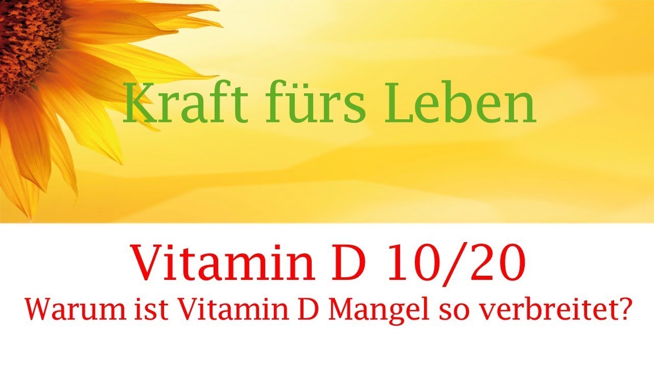 Vitamin D 10 Warum ist gerade heute der Vitamin D Mangel so verbreitet