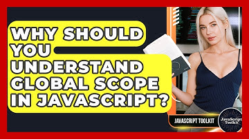 Why Should You Understand Global Scope In JavaScript? - JavaScript Toolkit