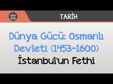 Dünya Gücü: Osmanlı Devleti (1453-1600) - İstanbul'un Fethi