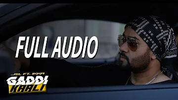 JSL | Gaddi Kaali | feat Ikka | Full Audio | Latest Punjabi Songs 2017