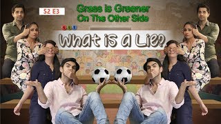 Grass Is Greener On The Other Side | S2 E3 | WHAT IS A LIE? | Comedy Web Series | SIT