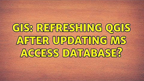 GIS: Refreshing QGIS after updating MS Access database? (2 Solutions!!)