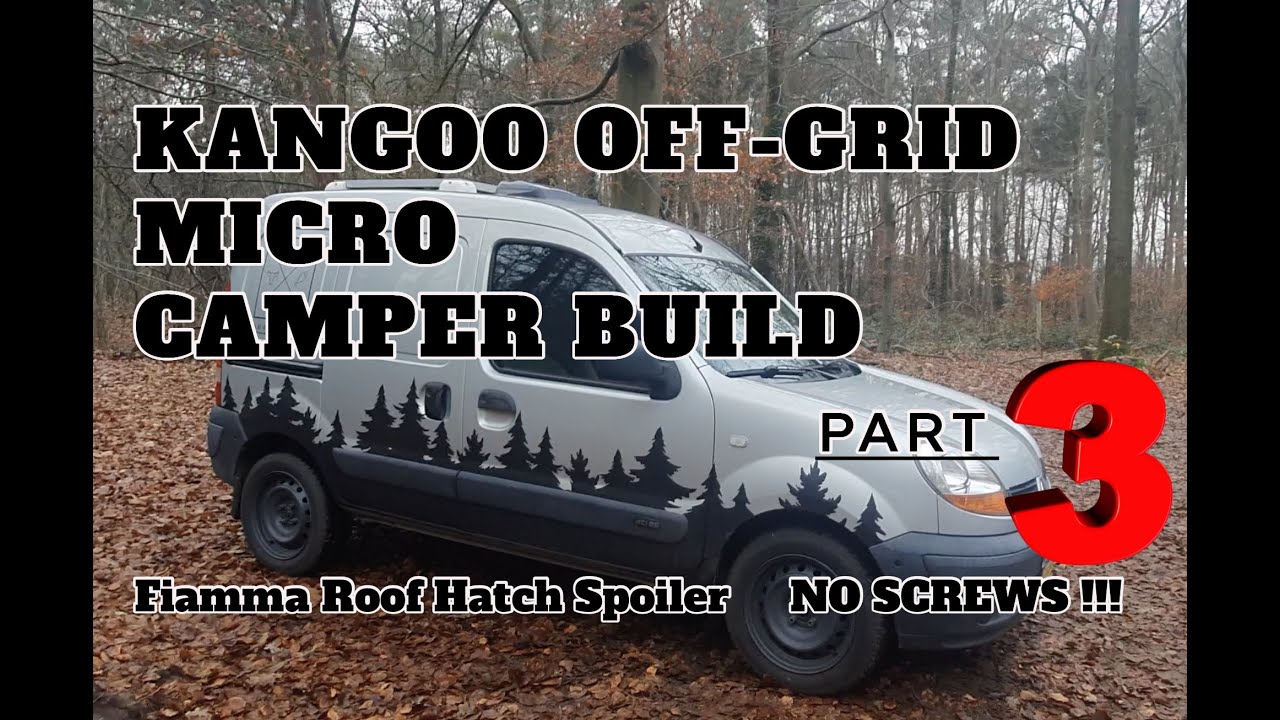Kangoo Off Grid Micro Camper Conversion, Part 3 Fiamma Hatch Spoiler