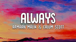 Armaan Malik - Calum Scott | Always | Lyrics Video
