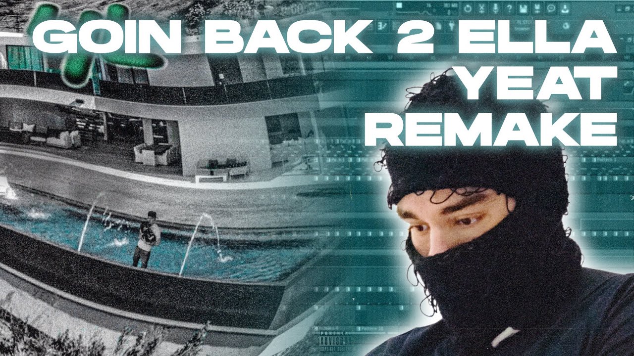 How Goin Back 2 Ella by Yeat was made in FL Studio
