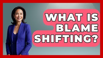 What Is Blame Shifting? - The Love Workshop